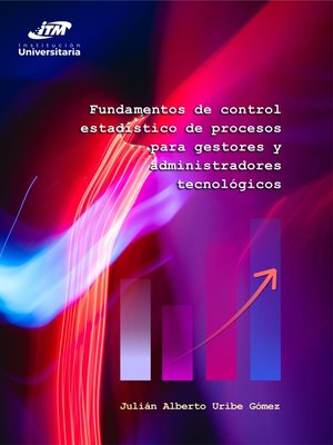 cover image of Fundamentos de control estadístico de procesos para gestores y administradores tecnológicos